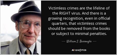 William S Burroughs Quote Victimless Crimes Are The Lifeline Of The