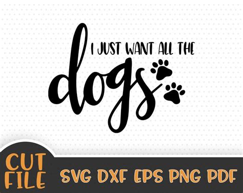 I Just Want All The Dogs SVG File Dog Lover Svg Vector | Etsy | Svg