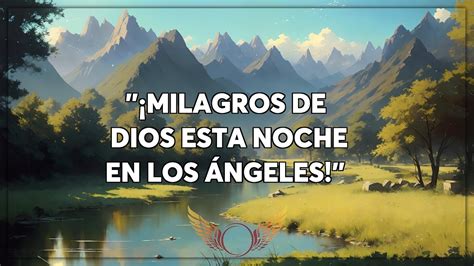 ⚜️mensaje De Los Ángeles Para Hoy ¡milagros De Dios Esta Noche En Los Ángeles 🕊️ Youtube