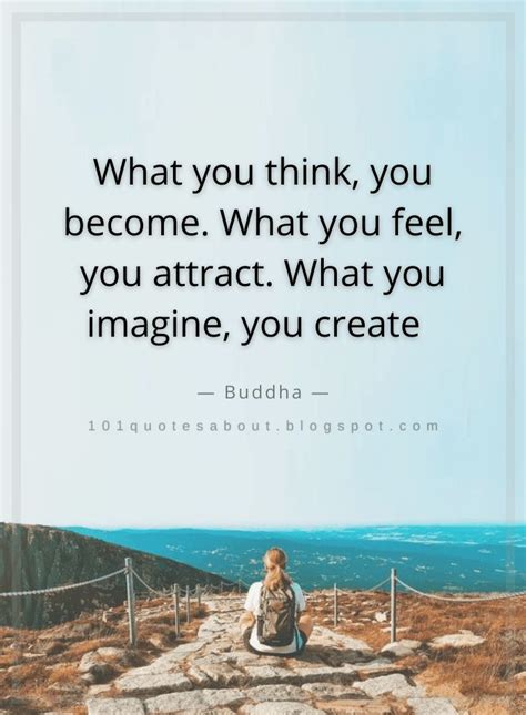 Quotes What You Think You Become What You Feel You Attract What You