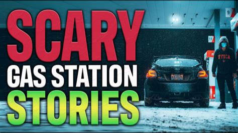 True Scary Gas Station Stories To Fuel Your Nightmares Youtube