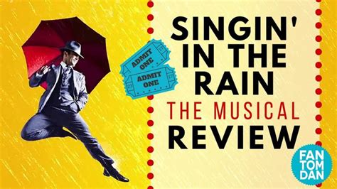 singin in the rain the musical review 2016 singin in the rain musicals rain