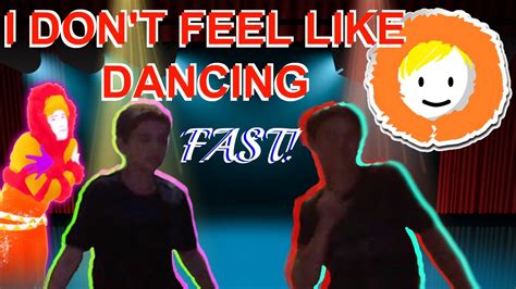Well im sorry for the misspelled i did this video by using my ears&written downi know my mistake to stop bothering me with itand if you don't like it go. Just Dance 3 I Don't Feel Like Dancing Cover - YouTube