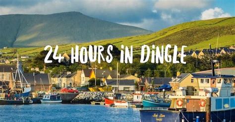 24 Hours In Dingle The Best Places To Eat Drink And Sleep
