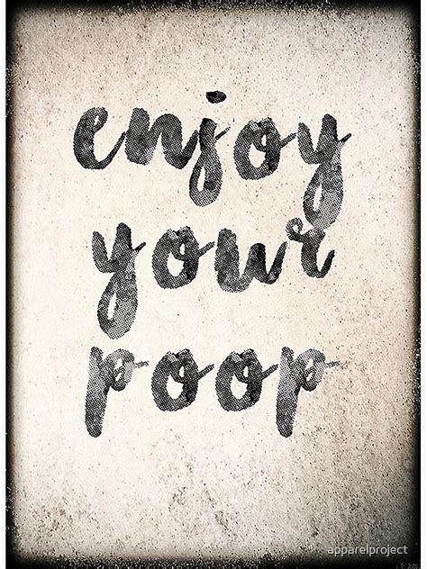 Enjoy Your Poop Bathroom Art Premium Matte Vertical Poster Sold By