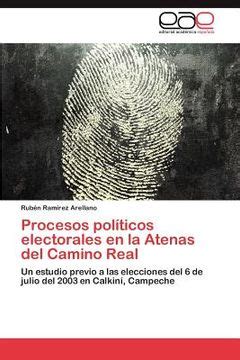 Libro Procesos Pol Ticos Electorales En La Atenas Del Camino Real
