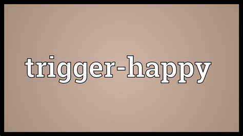 Trigger Happy Meaning Youtube