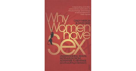 Why Women Have Sex Understanding Sexual Motivation From Adventure To Revenge By Cindy M Meston