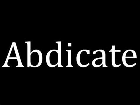 Abdicates synonyms, abdicates pronunciation, abdicates translation, english dictionary definition of abdicates. Abdicate Meaning - YouTube