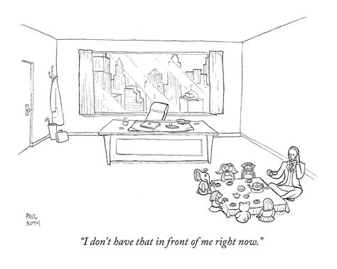 I Dont Have That In Front Of Me Right Now Drawing By Paul Noth Fine