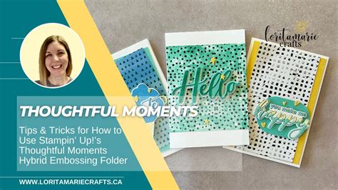Tips Tricks For How To Use The Thoughtful Moments Hybrid Embossing