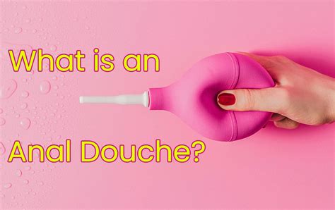 The Ins And Outs Of Anal Douching Buy A Douche Online The Hot Spot
