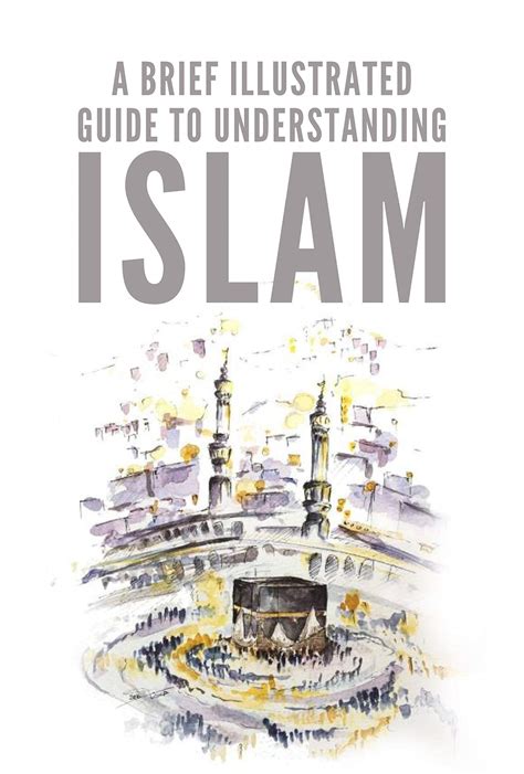 A Brief Illustrated Guide To Understanding Islam A Handbook For People