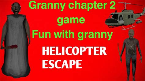 Granny Chapter 2 Gameplay With Granny With Full Fun Helicopter Escape