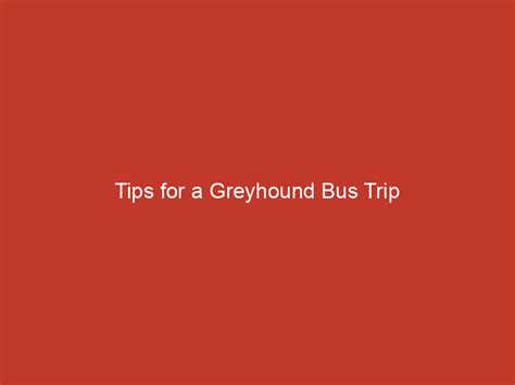 Tips For A Greyhound Bus Trip Redline