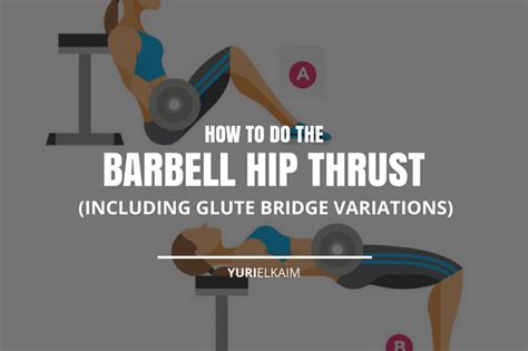 barbell hip thrust how to do it the right way yuri elkaim