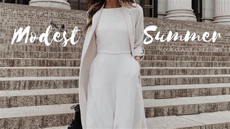 how to dress modestly and classy in summer youtube