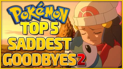 Top 5 Saddest Goodbyes In The Pokémon Anime Part 2 Ashs Friends Youtube
