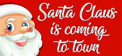 Santa Claus Is Coming To Town 519432 Vector Art At Vecteezy