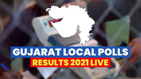 Gujarat Municipal Election Result Gujarat Municipal Election Result 2021gujarat Tehsil