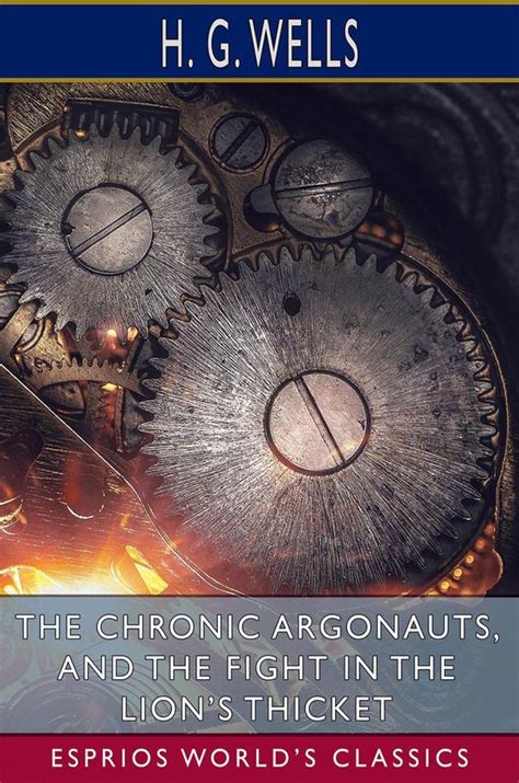 Esprios Worlds Classics The Chronic Argonauts And The Fight In The Lions Thicket