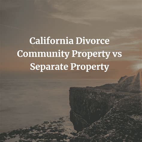 California Divorce Community Property Vs Separate Property
