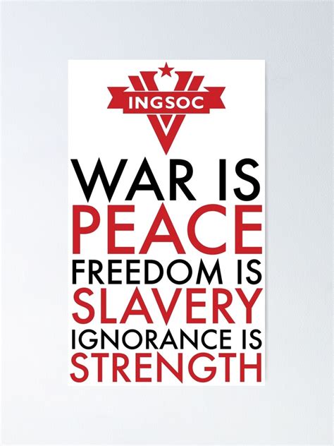 War Is Peace Freedom Is Slavery Ignorance Is Strength Poster For