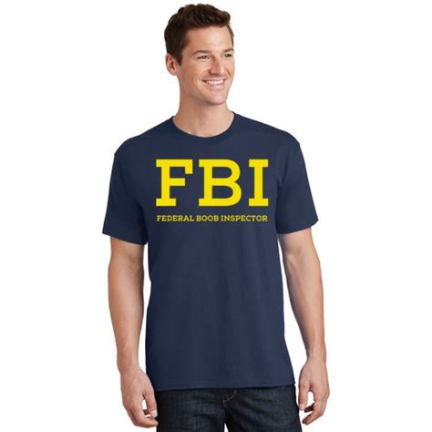 Fbi Federal Boob Inspector Funny Saying T Shirt Teeshirtpalace