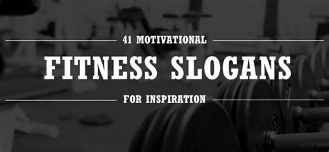 41 Motivational Fitness Slogans Industry