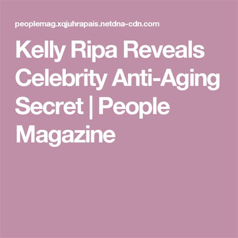 Kelly Ripa Reveals Celebrity Anti Aging Secret People Magazine Anti