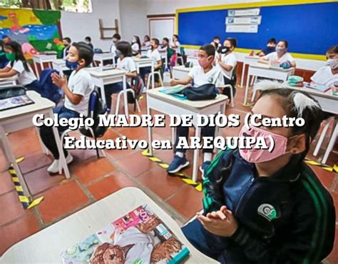 Colegio Madre De Dios Centro Educativo En Arequipa Colegios Del Perú