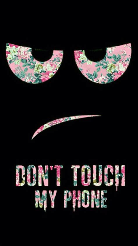 Dont Touch My Phone Wallpaper Wallpapers Pinterest