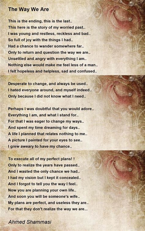 The Way We Are By Ahmed Shammasi The Way We Are Poem