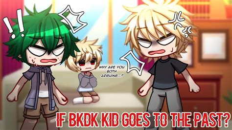 What If Bkdk Kid Goes To The Past Part 2 Bakudekubkdk💚🧡 Gcmm