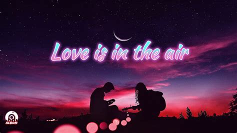 Love Is In The Air Lyrics Video Dailymotion