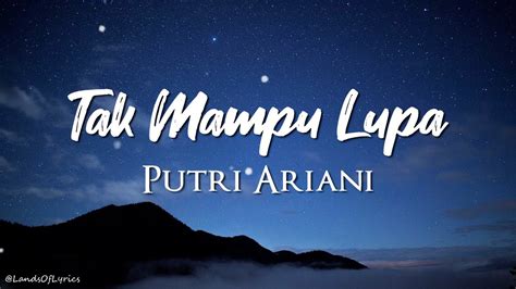 Tak Mampu Lupa Putri Ariani Lyrics Youtube Music