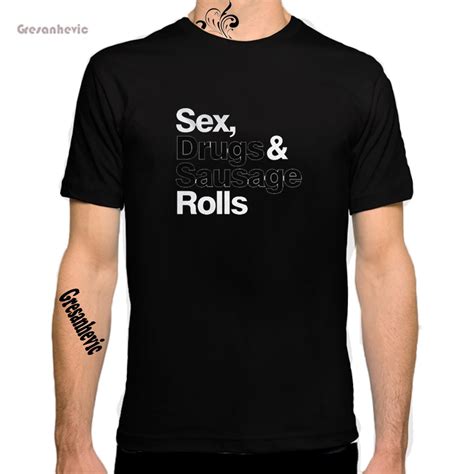 Sex Drugs And Sausage Rolls New Fashion Man T Shirt Cotton O Neck Mens