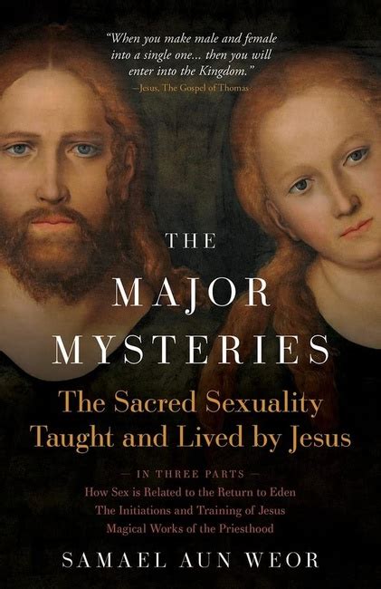 The Major Mysteries The Sacred Sexuality Taught And Lived By Jesus Samael Aun Weor