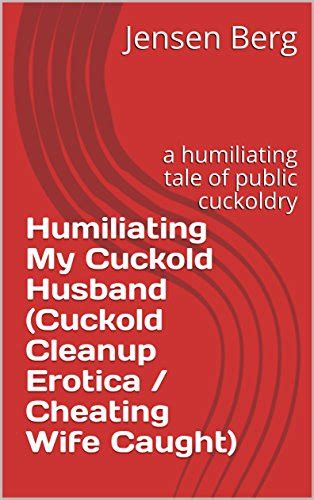 Amazon Humiliating My Cuckold Husband Cuckold Cleanup Erotica