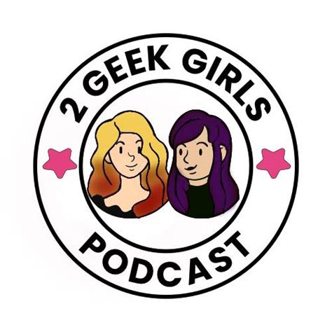 2 Geek Girls Podcast