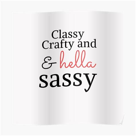Classy Crafty And Hella Sassy Poster For Sale By Hemokhtar Redbubble