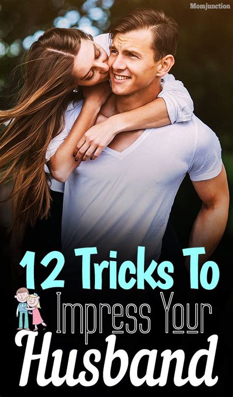 how to impress your husband 12 tricks to attract him all again love you husband marriage