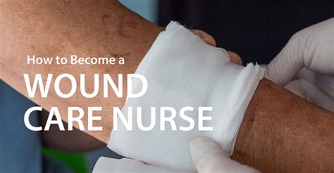 How To Become A Wound Care Nurse Salary Requirements