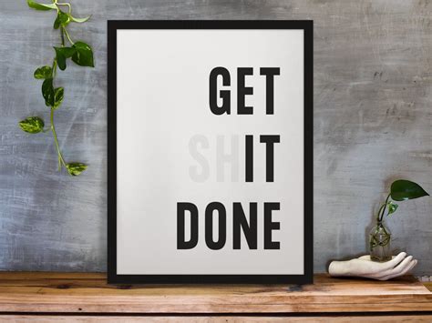 Get Sh It Done Poster Get Shit Done Motivation Hustle Wall Etsy