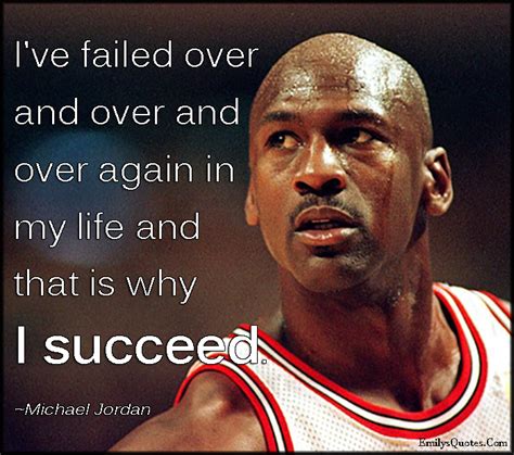 Explore our collection of motivational and famous quotes by authors you know and love. I've failed over and over and over again in my life and that is why I succeed | Popular ...