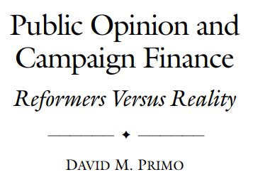 How corporations became political and politics became. Public Opinion and Campaign Finance: Reformers Versus ...