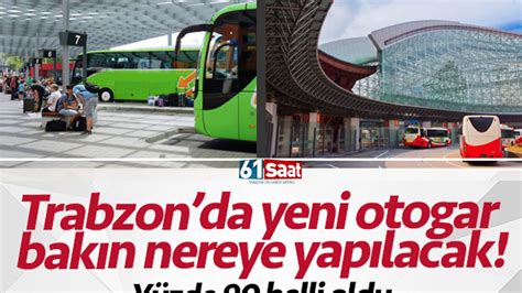 Trabzon da yeni otogar nereye yapılacak Yüzde 90 belli oldu TRABZON
