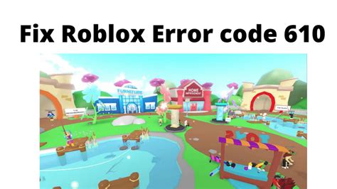 How To Fix Roblox Error Code 610 Easily Roblogram