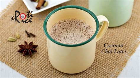 How To Make Coconut Chai Latte Roti N Rice Youtube