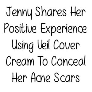 Jenny Shares Her Positive Experience Using Veil Cover Cream To Conceal